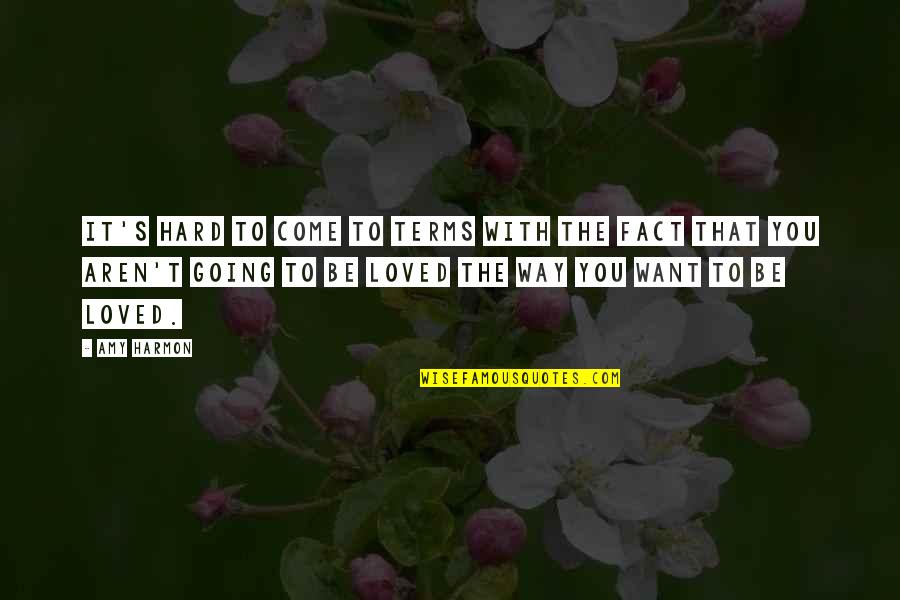 Fate And Love Tumblr Quotes By Amy Harmon: It's hard to come to terms with the