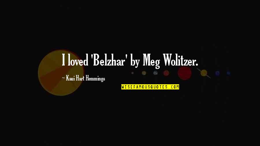 Fate And Love Tumblr Quotes By Kaui Hart Hemmings: I loved 'Belzhar' by Meg Wolitzer.