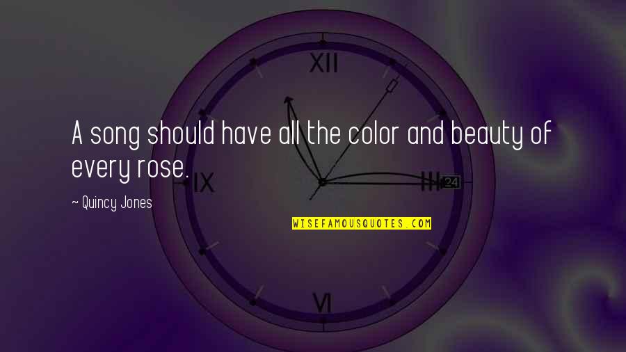 Fate Bring Us Together Quotes By Quincy Jones: A song should have all the color and Fate Bring Us Together Quotes By Quincy Jones: A song should have all the color and