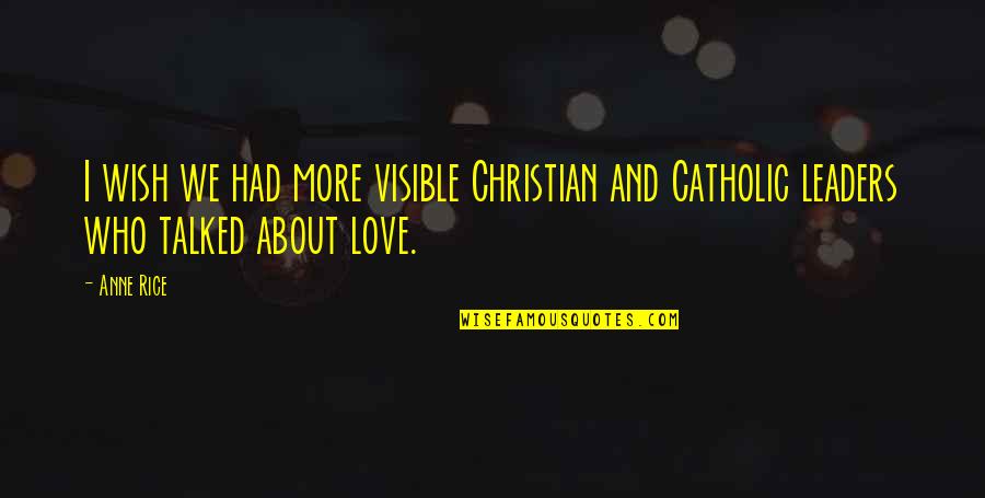 Fate Bringing Us Back Together Quotes By Anne Rice: I wish we had more visible Christian and