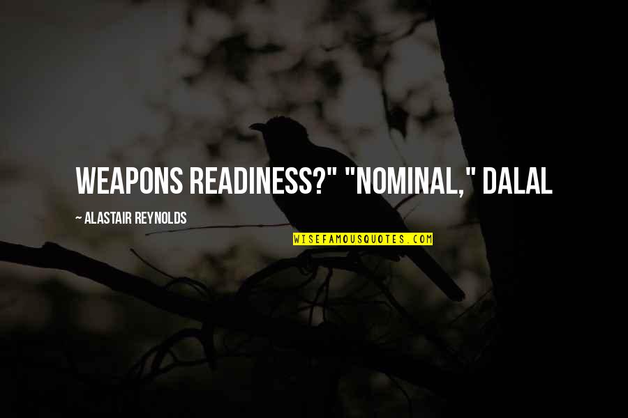 Fate By Philosophers Quotes By Alastair Reynolds: Weapons readiness?" "Nominal," Dalal