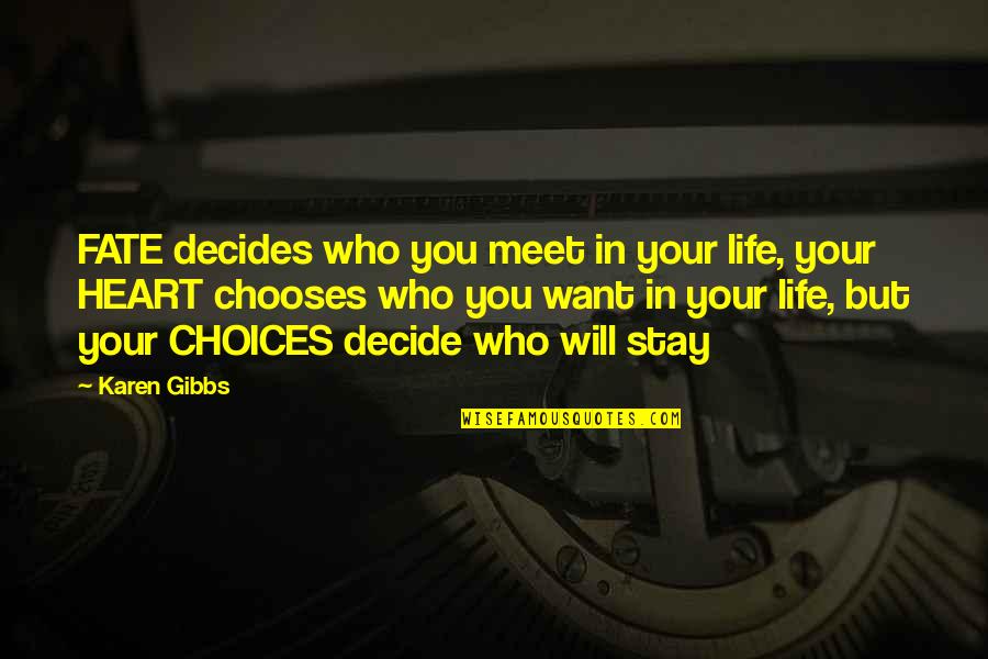 Fate Decide Quotes By Karen Gibbs: FATE decides who you meet in your life,