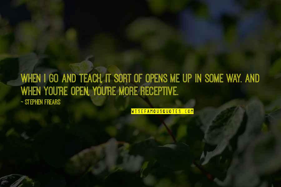 Fate Decides Quotes By Stephen Frears: When I go and teach, it sort of Fate Decides Quotes By Stephen Frears: When I go and teach, it sort of