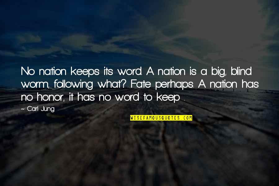 Fate Destiny Quotes By Carl Jung: No nation keeps its word. A nation is