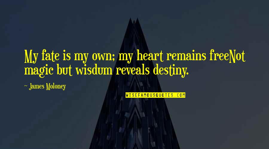 Fate Destiny Quotes By James Moloney: My fate is my own; my heart remains