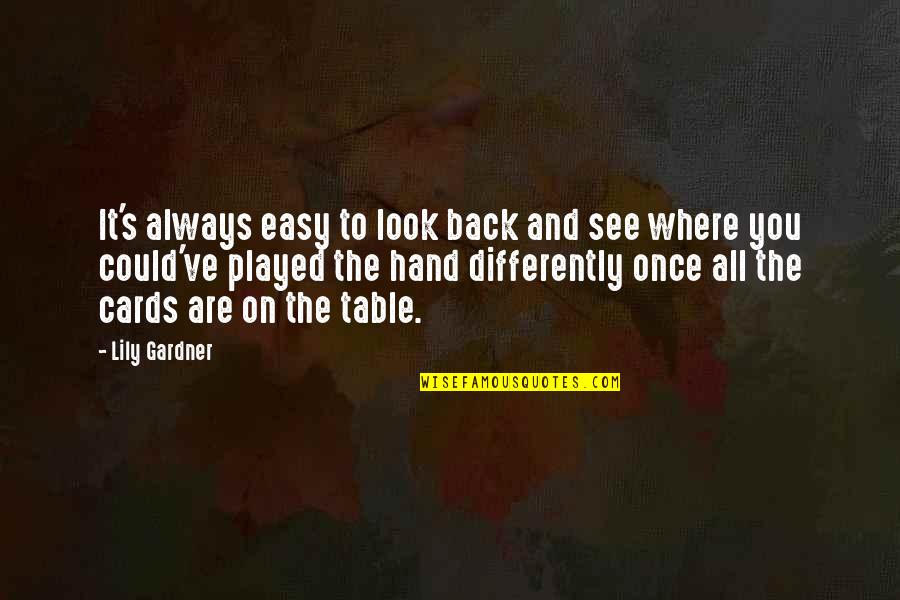 Fate Destiny Quotes By Lily Gardner: It's always easy to look back and see