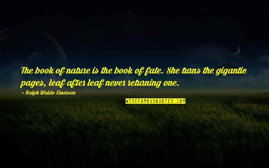 Fate Destiny Quotes By Ralph Waldo Emerson: The book of nature is the book of