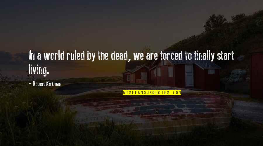 Fate From Romeo And Juliet Quotes By Robert Kirkman: In a world ruled by the dead, we