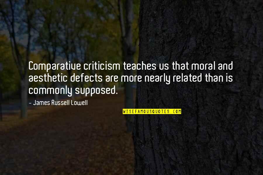 Fate In Oedipus Rex Quotes By James Russell Lowell: Comparative criticism teaches us that moral and aesthetic