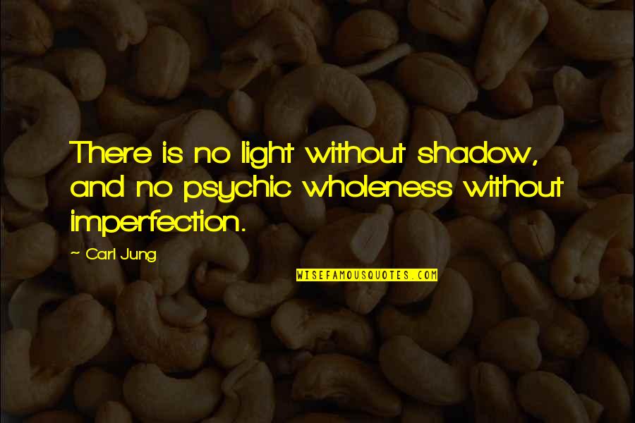 Fate Laughs Quotes By Carl Jung: There is no light without shadow, and no