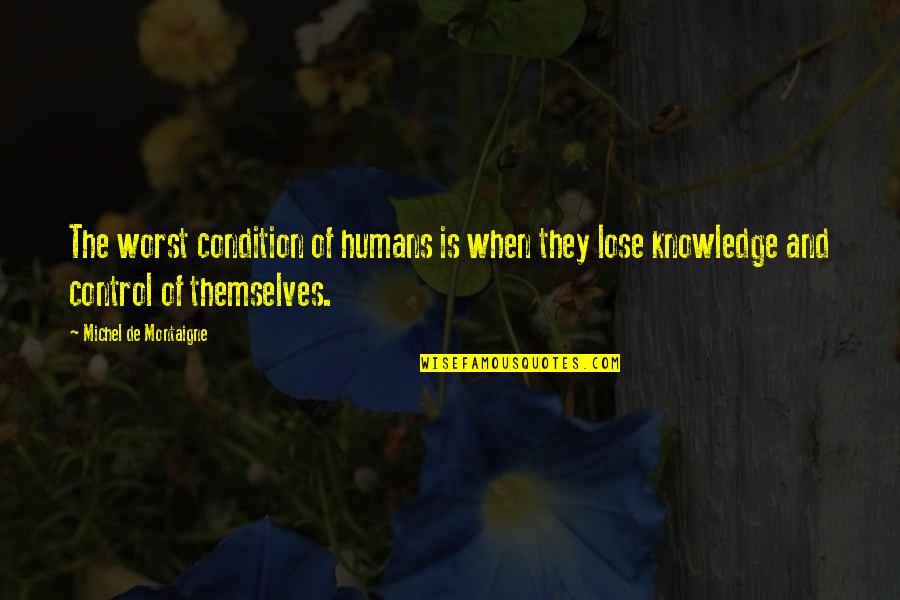 Fate Laughs Quotes By Michel De Montaigne: The worst condition of humans is when they