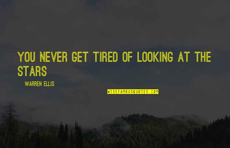 Fate Laughs Quotes By Warren Ellis: You never get tired of looking at the