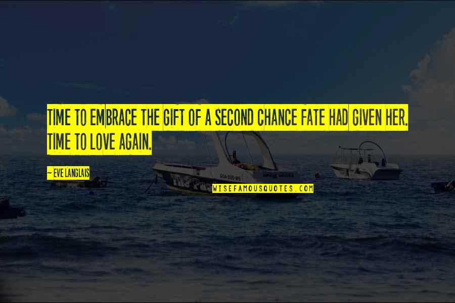 Fate Love Quotes By Eve Langlais: Time to embrace the gift of a second