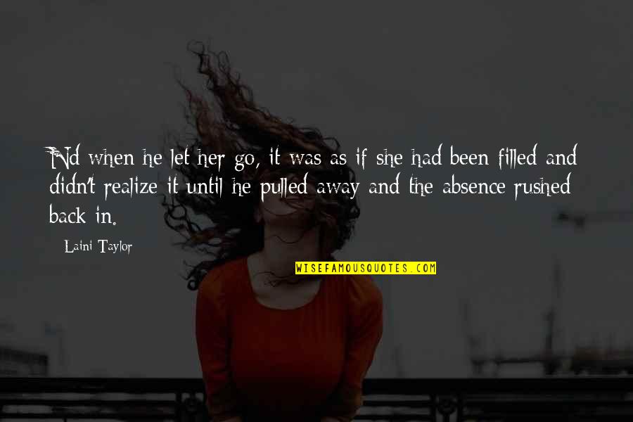 Fate Love Quotes By Laini Taylor: Nd when he let her go, it was