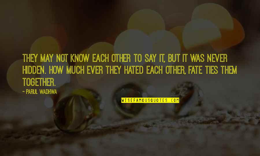 Fate Love Quotes By Parul Wadhwa: They may not know each other to say