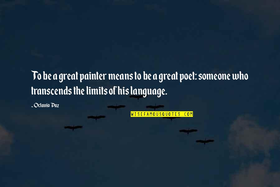 Fate Memes Quotes By Octavio Paz: To be a great painter means to be Fate Memes Quotes By Octavio Paz: To be a great painter means to be