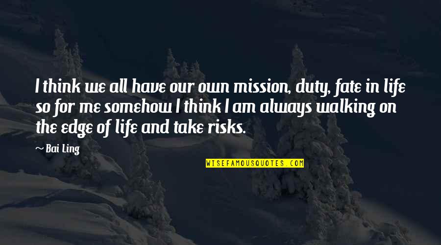 Fate Of Life Quotes By Bai Ling: I think we all have our own mission,