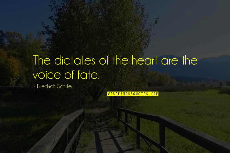 Fate Of Life Quotes By Friedrich Schiller: The dictates of the heart are the voice