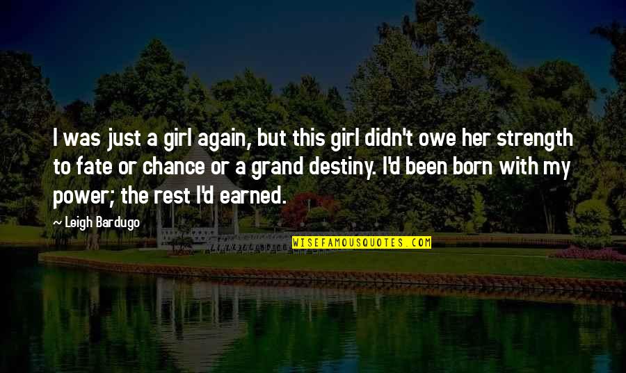 Fate Or Destiny Quotes By Leigh Bardugo: I was just a girl again, but this