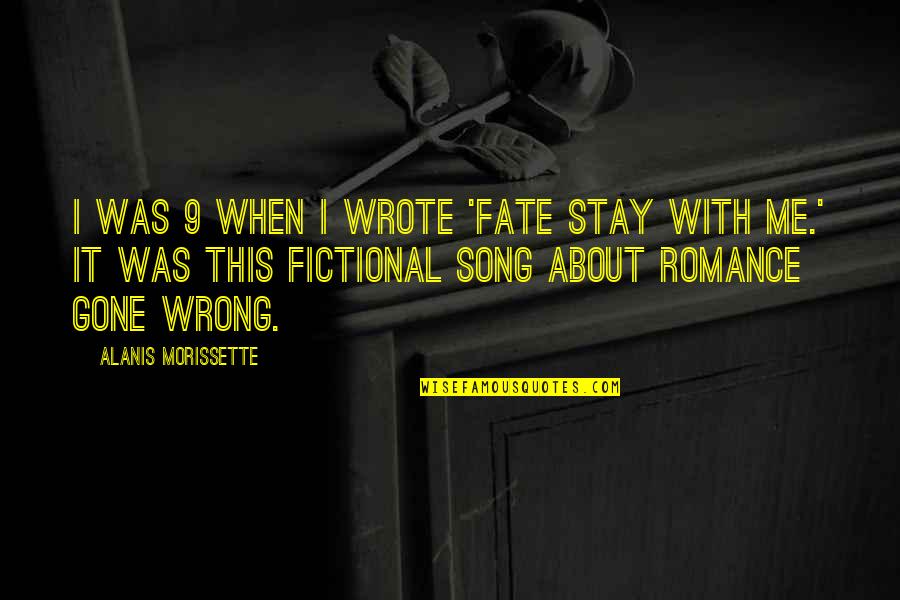 Fate Quotes By Alanis Morissette: I was 9 when I wrote 'Fate Stay