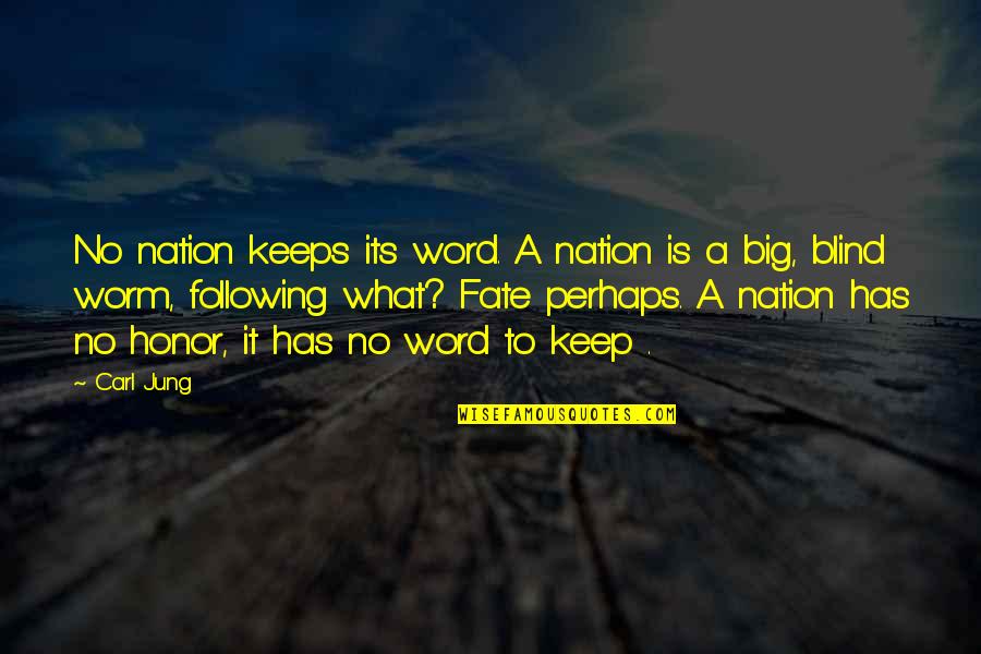 Fate Quotes By Carl Jung: No nation keeps its word. A nation is