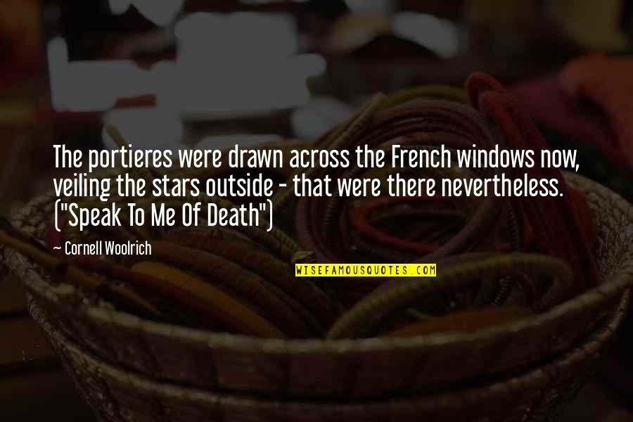 Fate Quotes By Cornell Woolrich: The portieres were drawn across the French windows