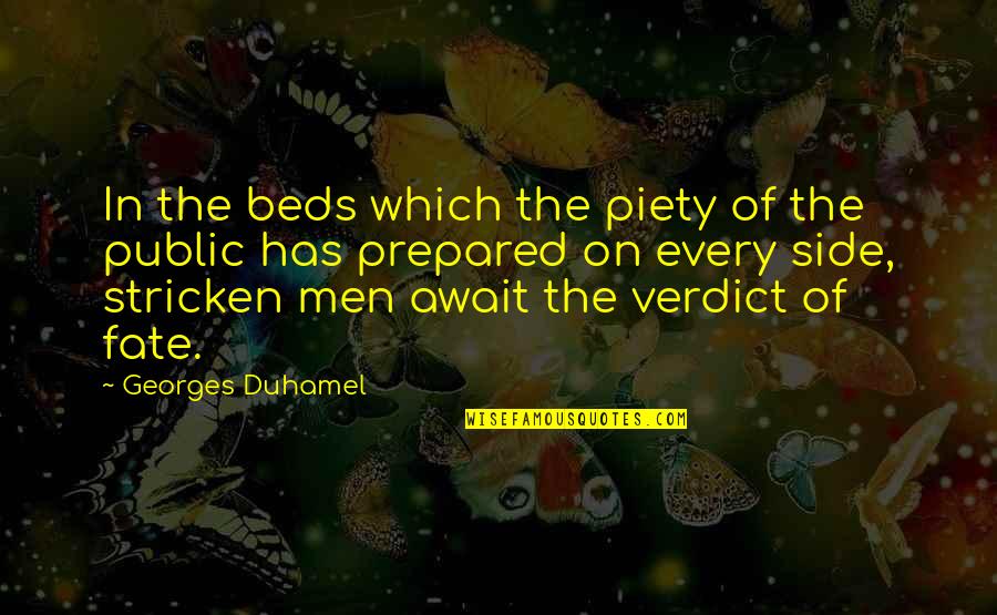 Fate Quotes By Georges Duhamel: In the beds which the piety of the