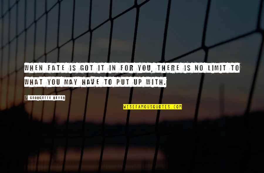 Fate Quotes By Georgette Heyer: When fate is got it in for you, Fate Quotes By Georgette Heyer: When fate is got it in for you,