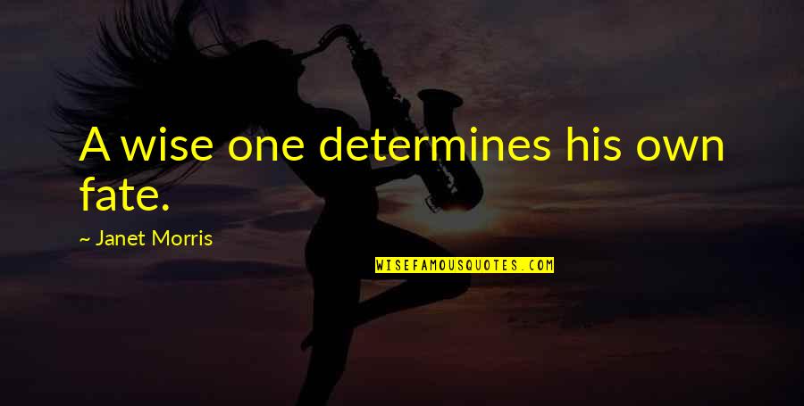 Fate Quotes By Janet Morris: A wise one determines his own fate. Fate Quotes By Janet Morris: A wise one determines his own fate.