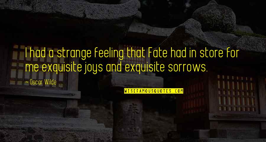 Fate Quotes By Oscar Wilde: I had a strange feeling that Fate had Fate Quotes By Oscar Wilde: I had a strange feeling that Fate had