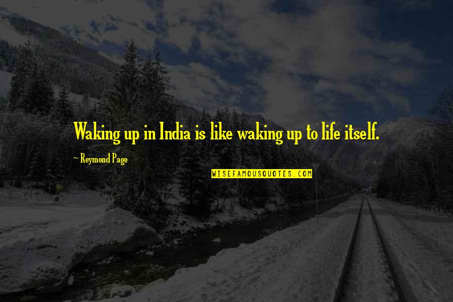 Fate Stay Night Rider Quotes By Reymond Page: Waking up in India is like waking up