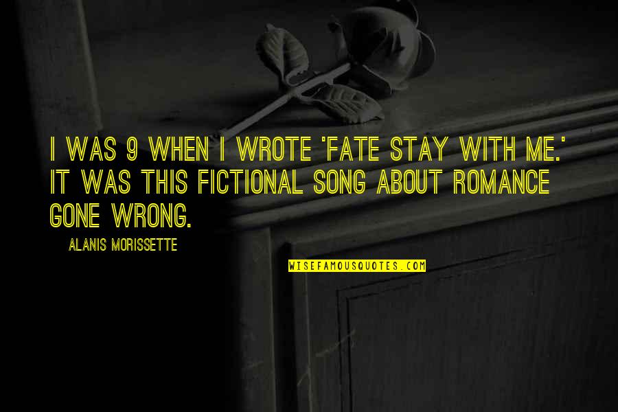 Fate Stay Quotes By Alanis Morissette: I was 9 when I wrote 'Fate Stay Fate Stay Quotes By Alanis Morissette: I was 9 when I wrote 'Fate Stay