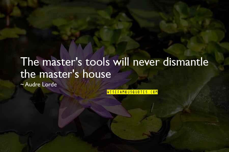 Fate Unlimited Codes Quotes By Audre Lorde: The master's tools will never dismantle the master's