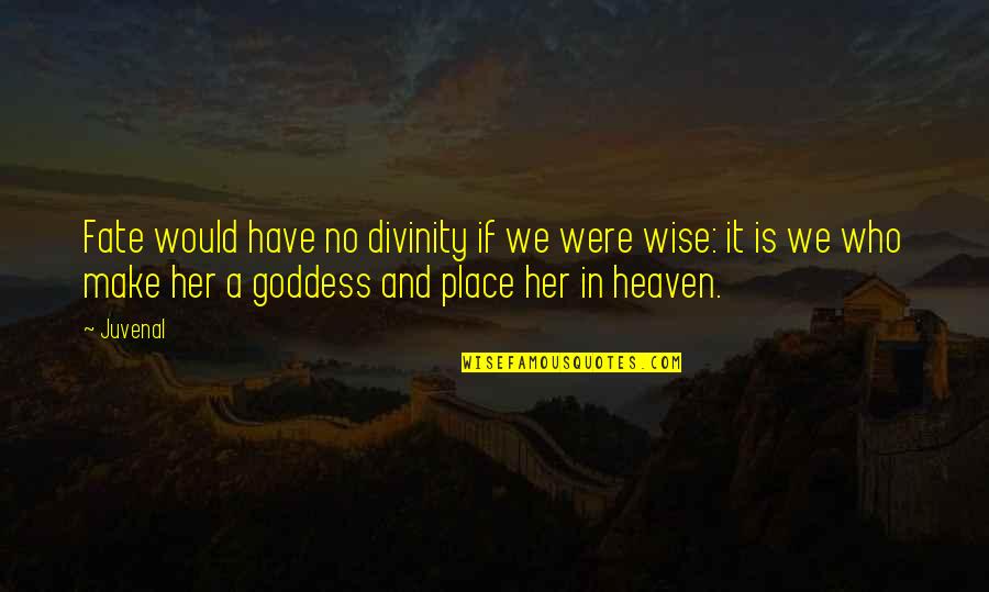 Fate Versus Free Will Quotes By Juvenal: Fate would have no divinity if we were Fate Versus Free Will Quotes By Juvenal: Fate would have no divinity if we were