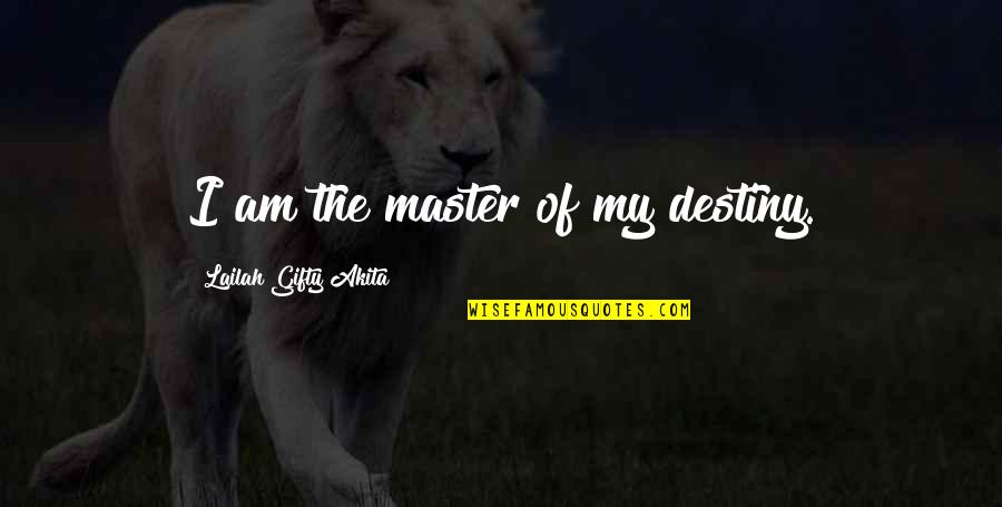 Fate Vs Destiny Quotes By Lailah Gifty Akita: I am the master of my destiny.