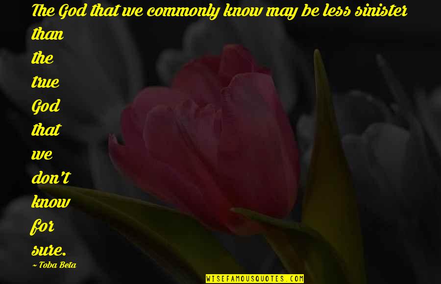 Fate We Met Quotes By Toba Beta: The God that we commonly know may be