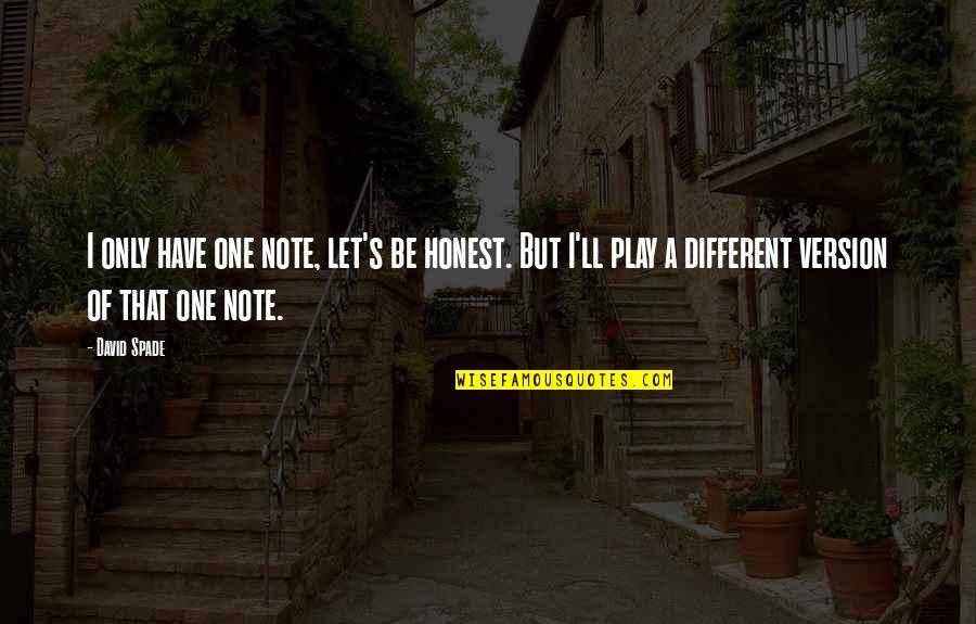 Fate Zero Archer Quotes By David Spade: I only have one note, let's be honest. Fate Zero Archer Quotes By David Spade: I only have one note, let's be honest.