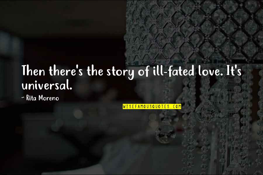 Fated Quotes By Rita Moreno: Then there's the story of ill-fated love. It's