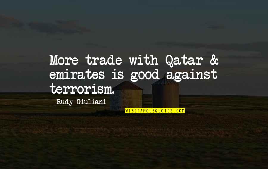 Fated To Meet You Quotes By Rudy Giuliani: More trade with Qatar & emirates is good Fated To Meet You Quotes By Rudy Giuliani: More trade with Qatar & emirates is good
