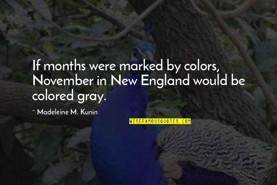 Fateen Zafar Quotes By Madeleine M. Kunin: If months were marked by colors, November in