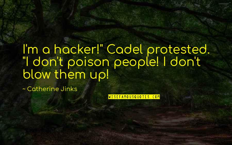 Fateful Meeting Quotes By Catherine Jinks: I'm a hacker!" Cadel protested. "I don't poison