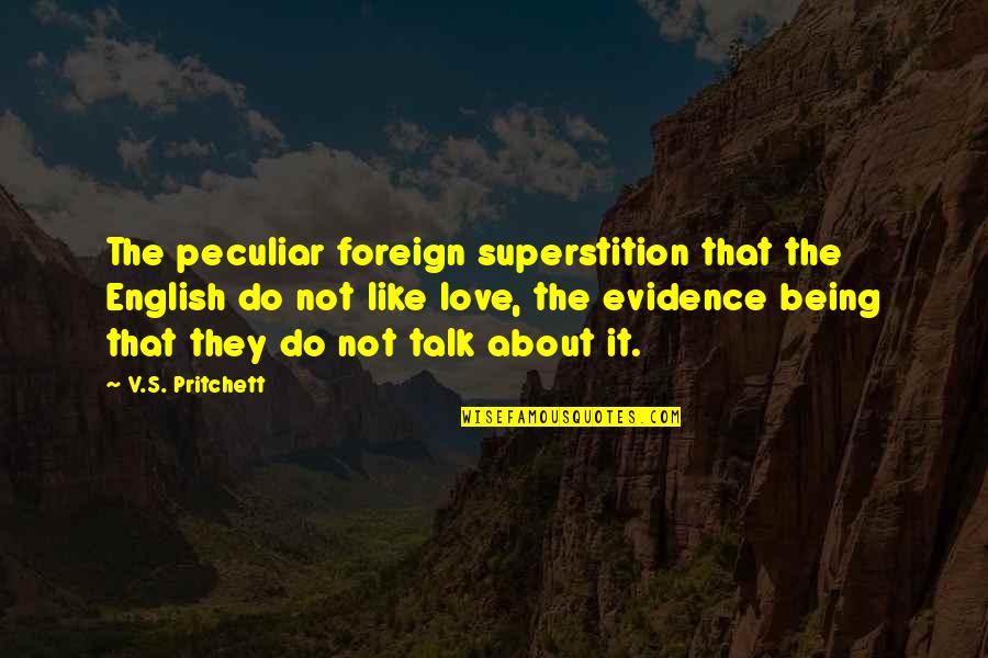 Fateless Gbf Quotes By V.S. Pritchett: The peculiar foreign superstition that the English do Fateless Gbf Quotes By V.S. Pritchett: The peculiar foreign superstition that the English do