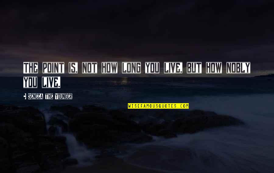 Fateman Cookies Quotes By Seneca The Younger: The point is, not how long you live, Fateman Cookies Quotes By Seneca The Younger: The point is, not how long you live,