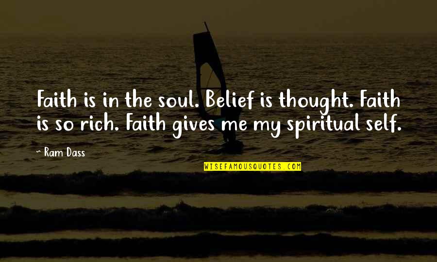 Fatemeh Naghavi Quotes By Ram Dass: Faith is in the soul. Belief is thought. Fatemeh Naghavi Quotes By Ram Dass: Faith is in the soul. Belief is thought.