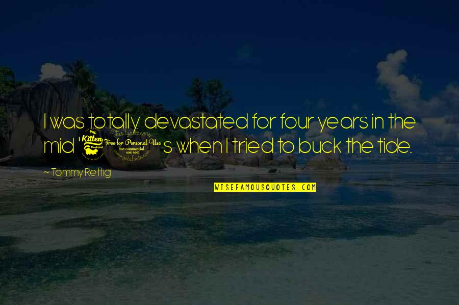 Fatespeaker Quotes By Tommy Rettig: I was totally devastated for four years in Fatespeaker Quotes By Tommy Rettig: I was totally devastated for four years in