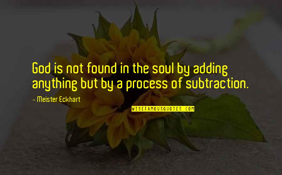 Fatevi Sentire Quotes By Meister Eckhart: God is not found in the soul by