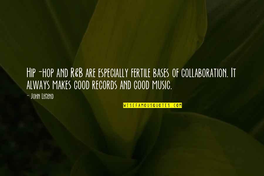 Fatfata Ghanim Quotes By John Legend: Hip-hop and R&B are especially fertile bases of Fatfata Ghanim Quotes By John Legend: Hip-hop and R&B are especially fertile bases of