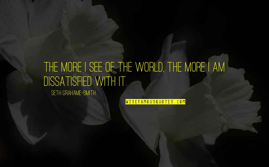Fathallahhossam Quotes By Seth Grahame-Smith: The more I see of the world, the