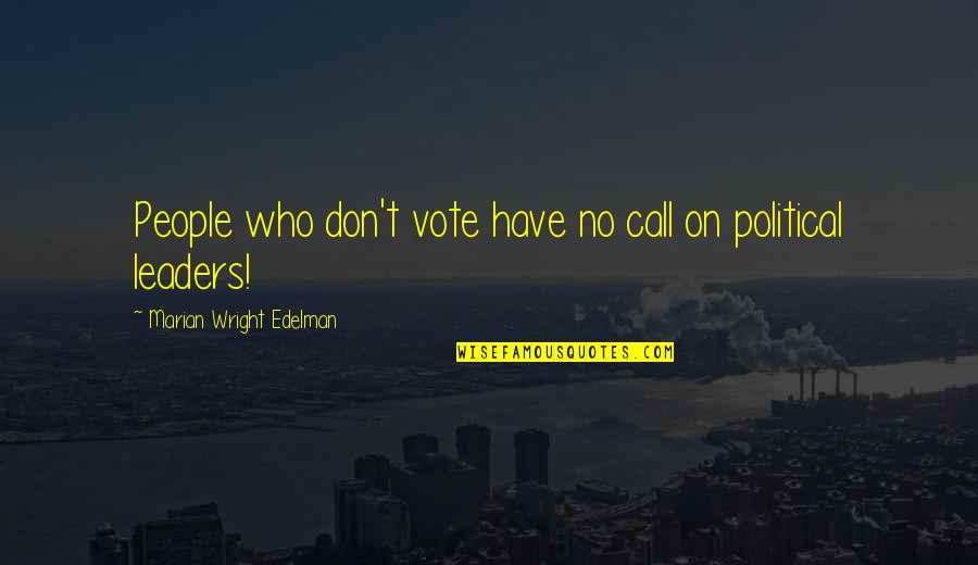 Fathel Chekir Quotes By Marian Wright Edelman: People who don't vote have no call on