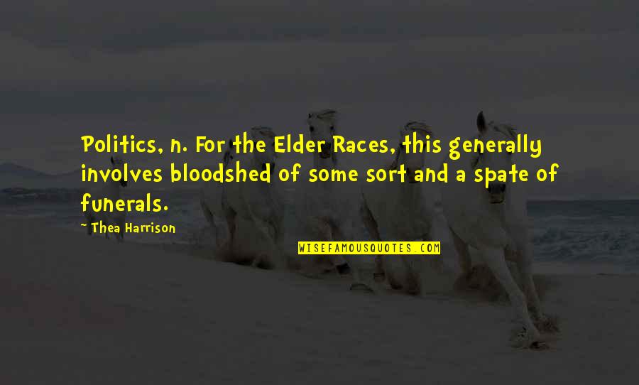 Father Abuse Quotes By Thea Harrison: Politics, n. For the Elder Races, this generally